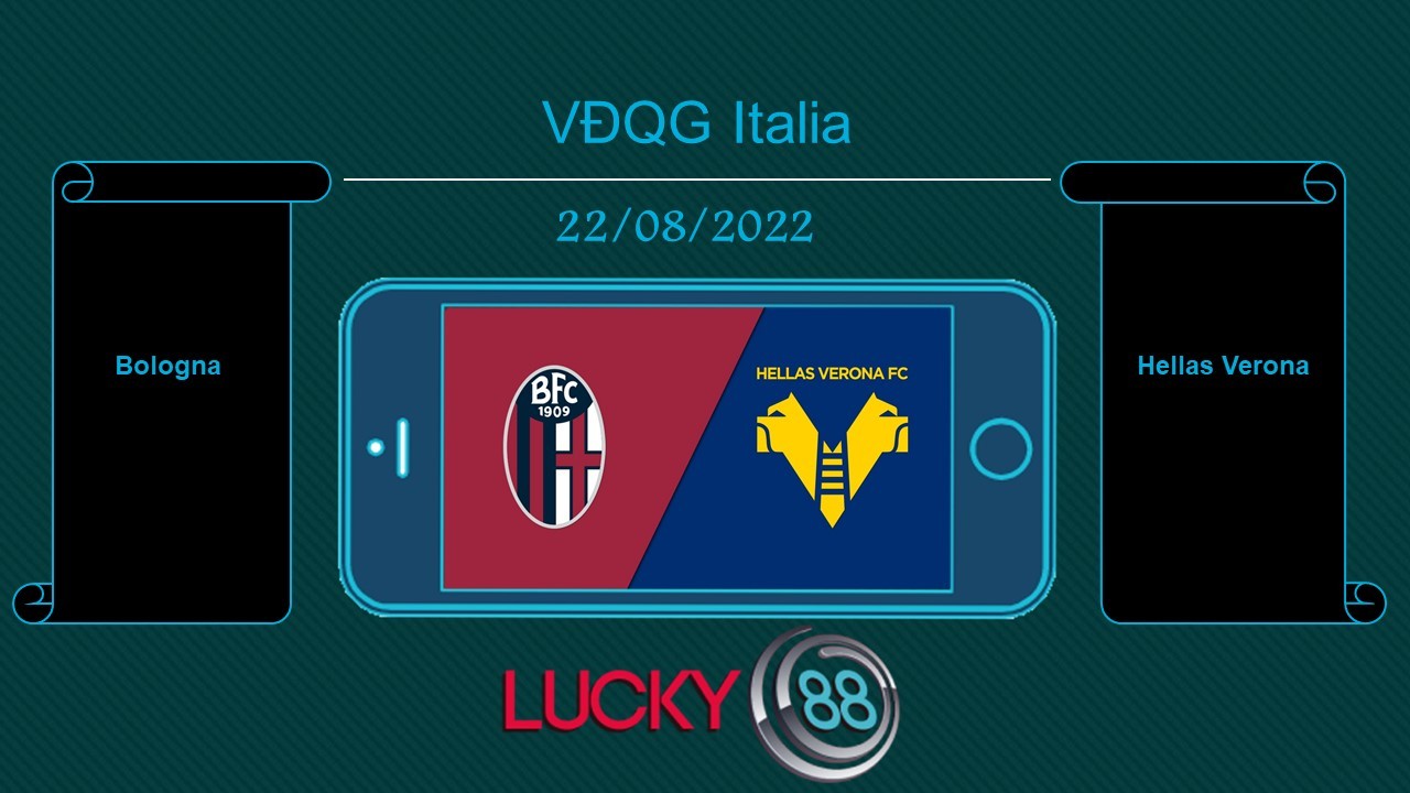 LUCKY88 Bologna vs Hellas Verona, Tip bóng đá miễn phí ngày 22/08/2022