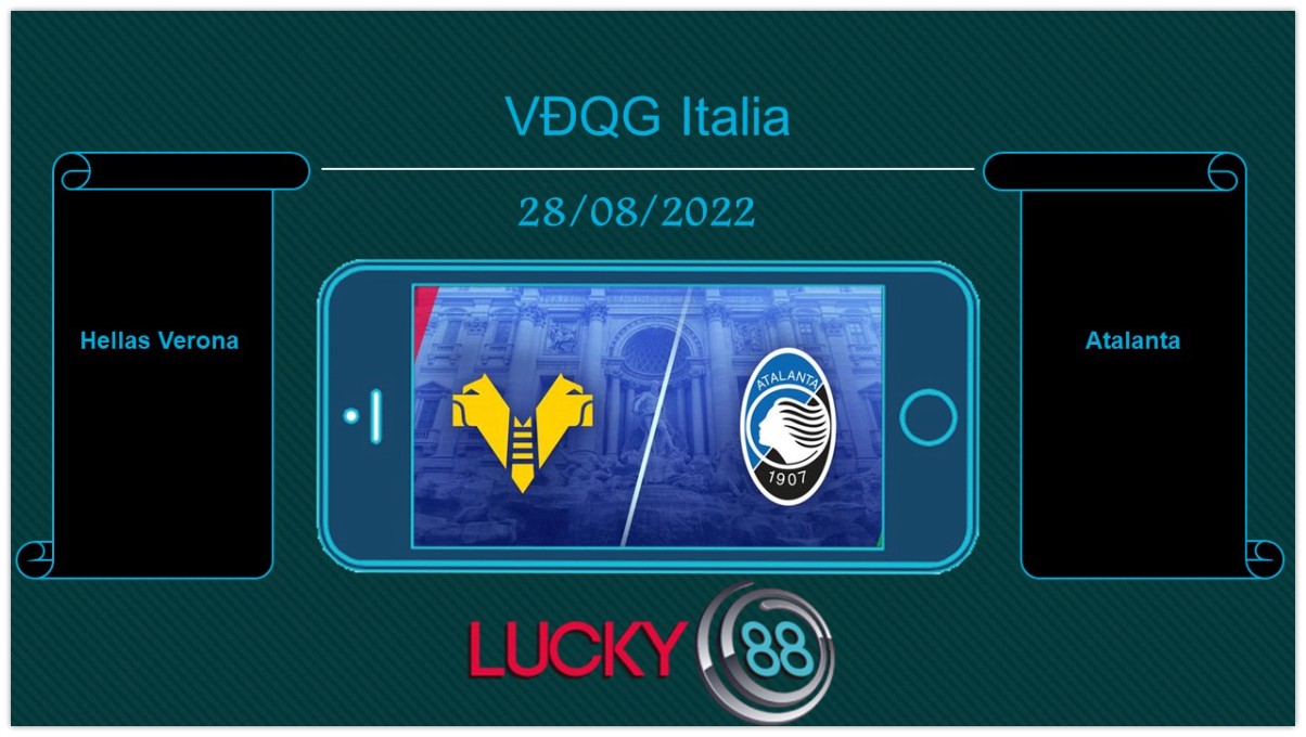 LUCKY88 Hellas Verona vs Atalanta, Tip bóng đá miễn phí ngày 28/08/2022