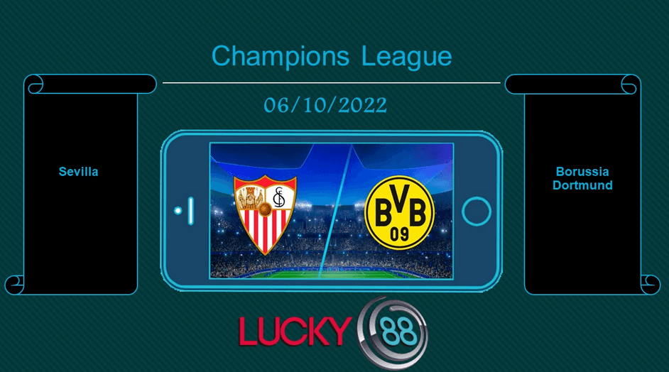 LUCKY88 Sevilla vs Borussia Dortmund, Tip bóng đá miễn phí ngày 06/10/2022