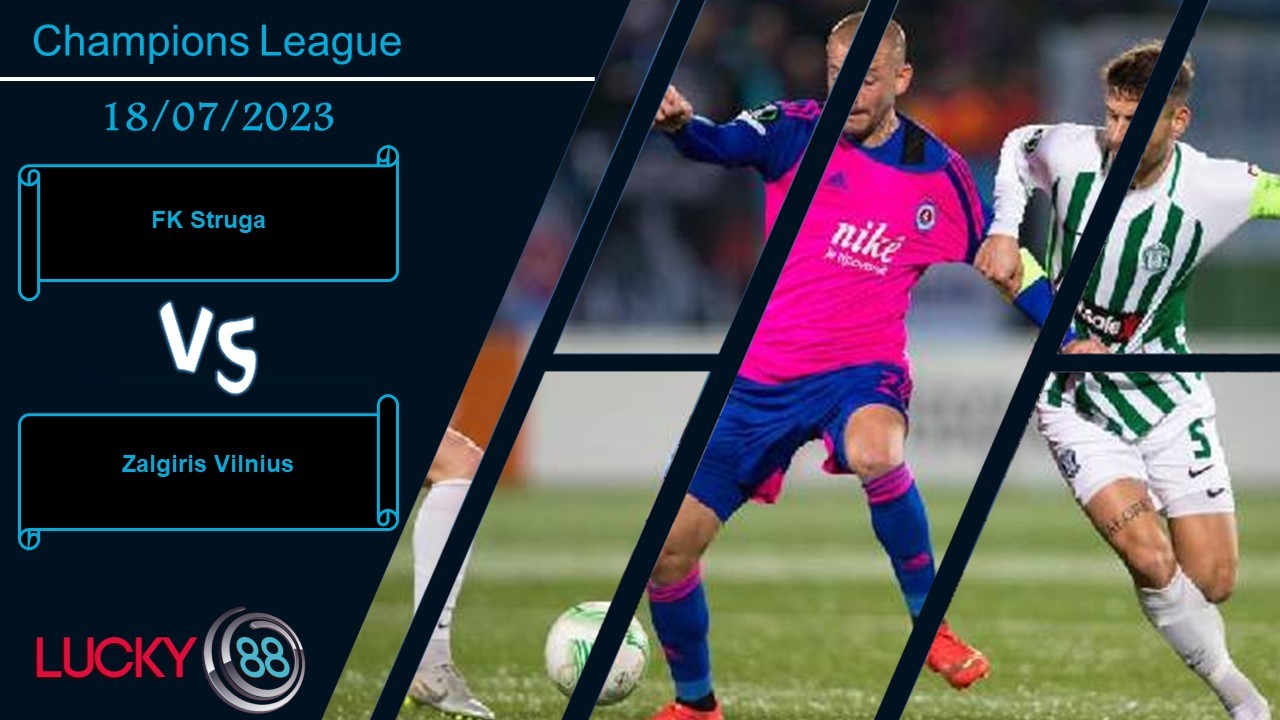LUCKY88 FK Struga vs Zalgiris Vilnius,  Nhận định bóng đá 18/07/2023, Quyết chiến