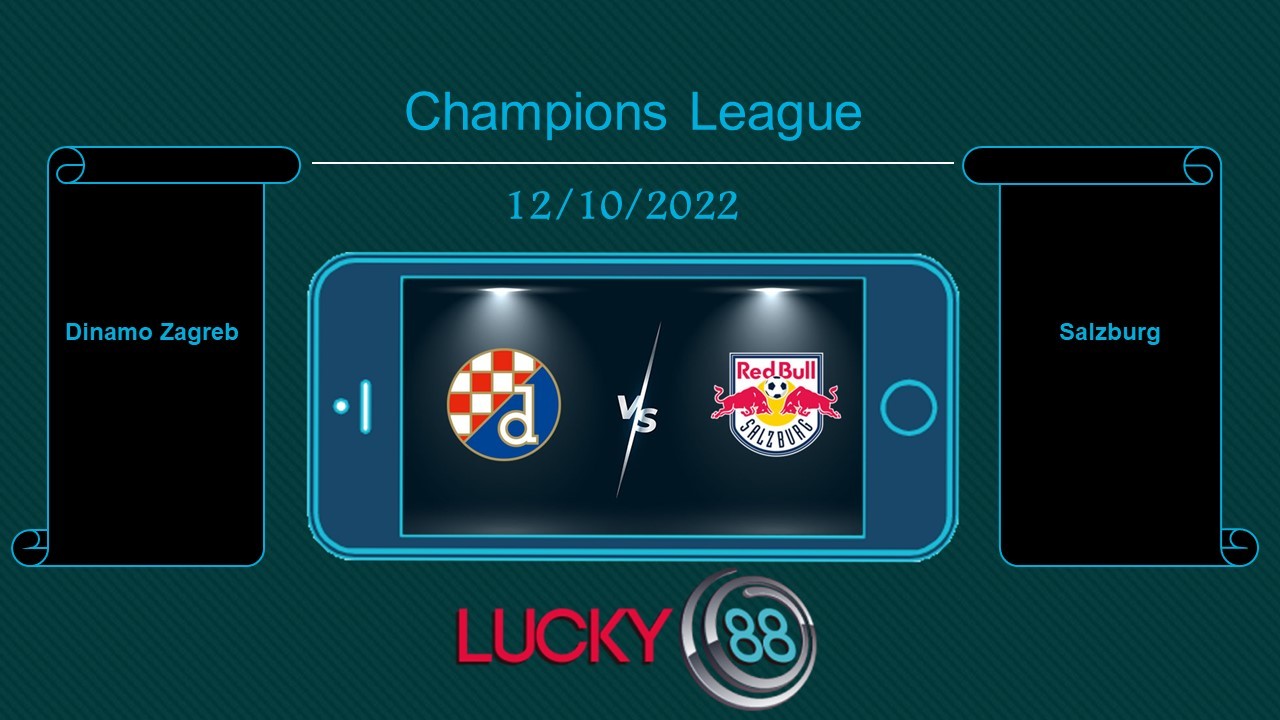 LUCKY88 Dinamo Zagreb vs Salzburg , Tip bóng đá miễn phí ngày 12/10/2022