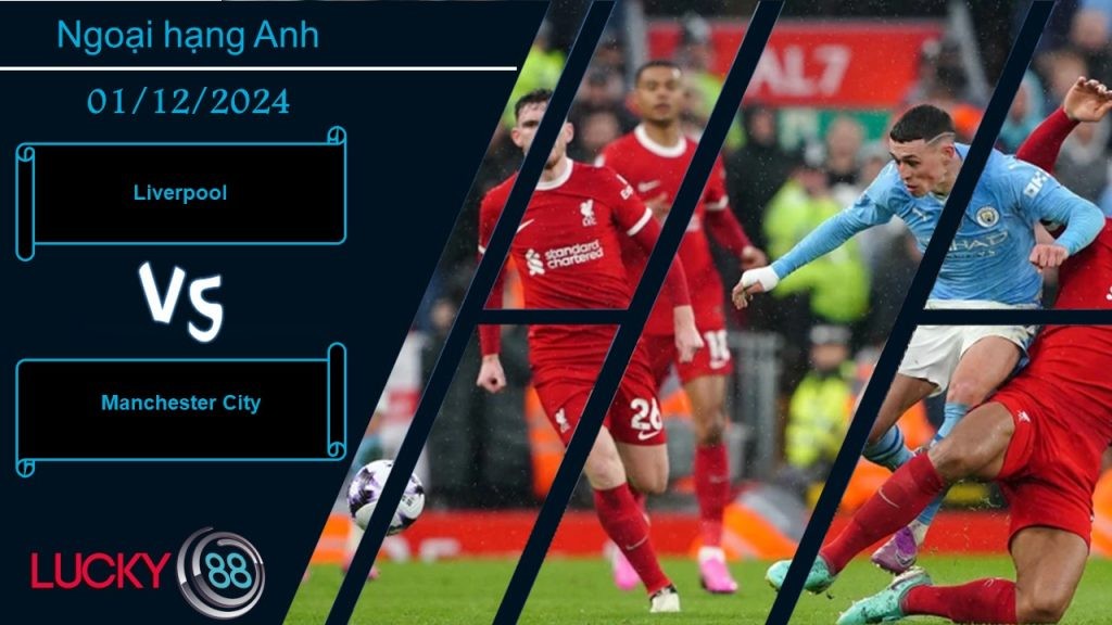 LUCKY88 Liverpool vs Manchester City, Nhận định bóng đá 01/12/2024, Hình ảnh trái ngược