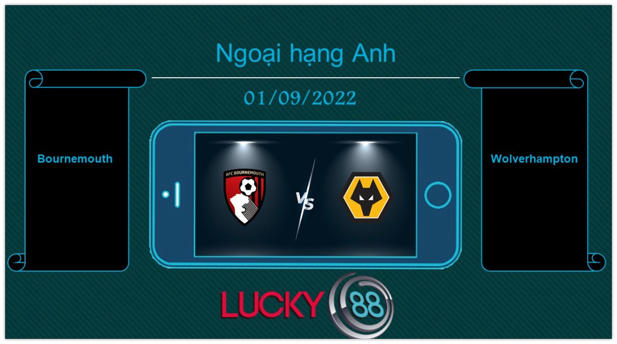 LUCKY88 Bournemouth vs Wolverhampton, Tip bóng đá miễn phí ngày 01/09/2022
