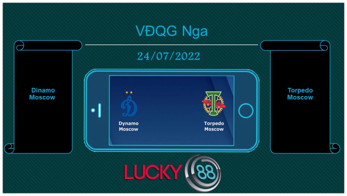LUCKY88 Dinamo Moscow vs Torpedo Moscow , Tip bóng đá miễn phí ngày 24/07/2022