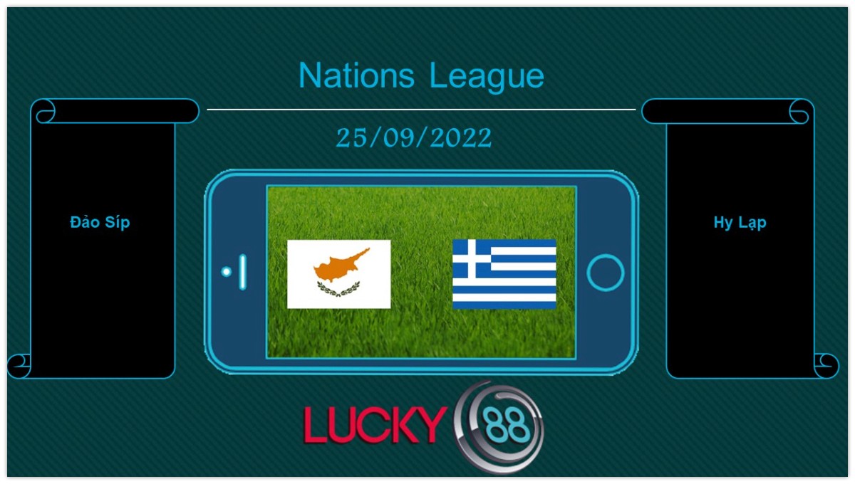 LUCKY88 Đảo Síp vs Hy Lạp, Tip bóng đá miễn phí ngày 25/09/2022