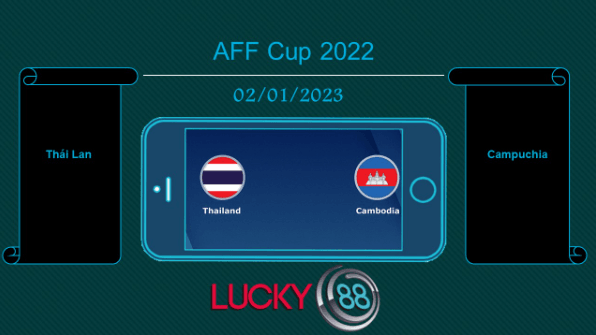 LUCKY88 Thái Lan vs Campuchia, Tip bóng đá miễn phí ngày 02/01/2023