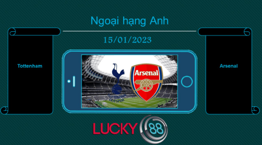 LUCKY88 Tottenham vs Arsenal, Tip bóng đá miễn phí ngày 15/01/2023