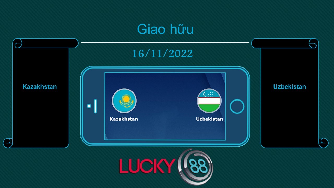 LUCKY88 Kazakhstan vs Uzbekistan, Tip bóng đá miễn phí ngày 16/11/2022