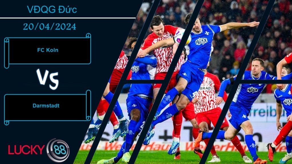 LUCKY88 FC Koln vs Darmstadt,  Nhận định bóng đá 20/04/2024,  Hai kẻ khốn khổ