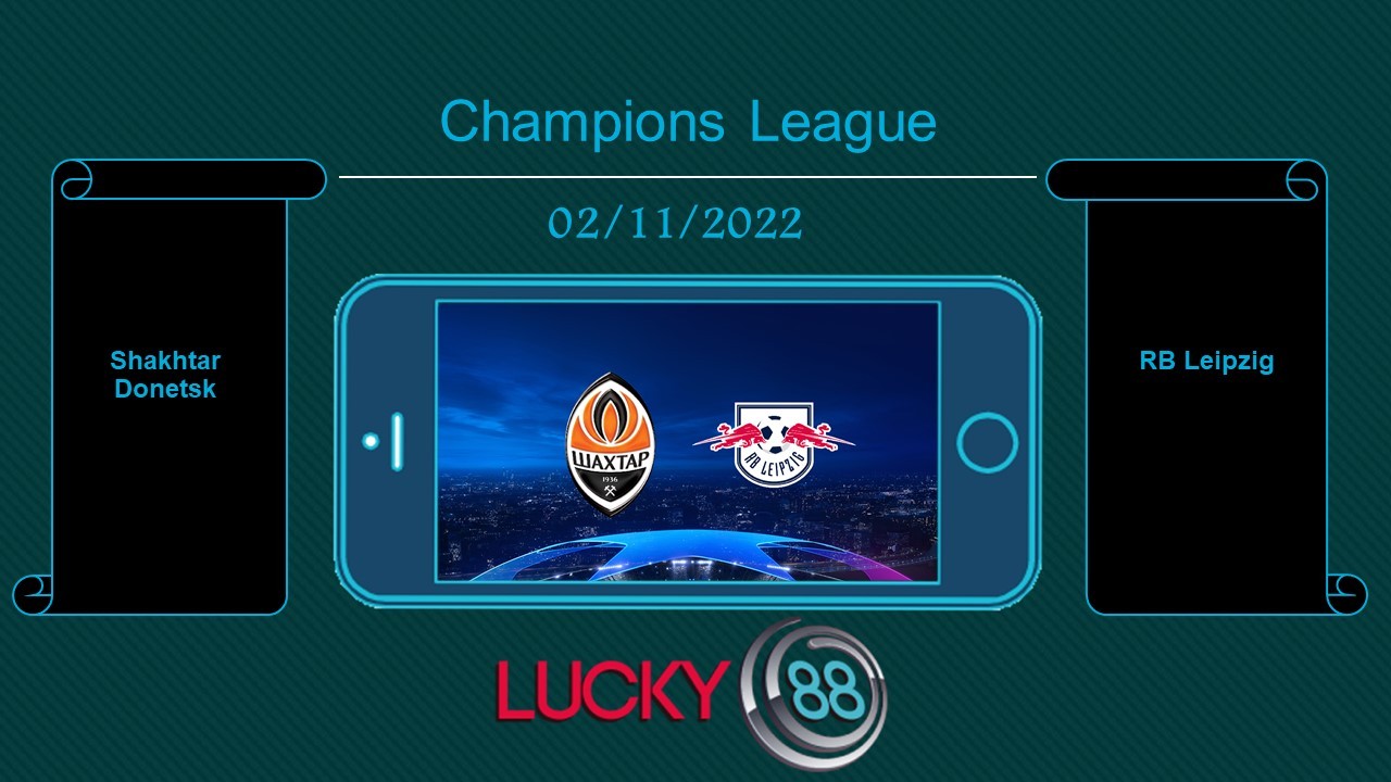 LUCKY88 Shakhtar Donetsk vs RB Leipzig, Tip bóng đá miễn phí ngày 02/11/2022