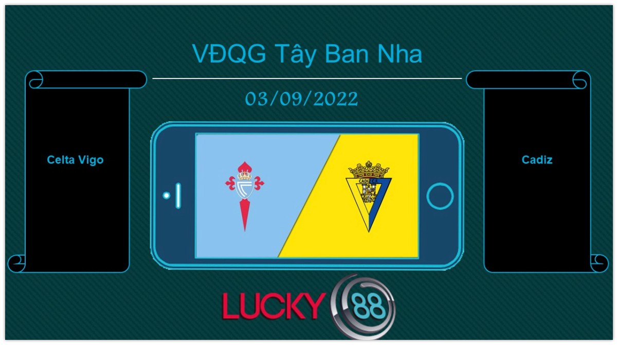 LUCKY88 Celta Vigo vs Cadiz, Tip bóng đá miễn phí ngày 03/09/2022