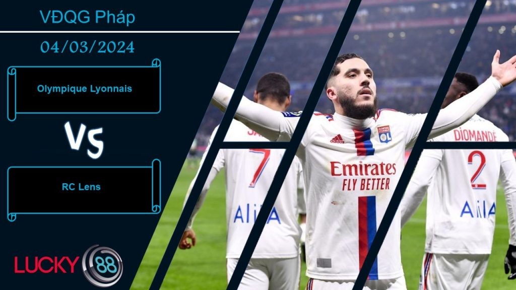 LUCKY88 Olympique Lyonnais vs RC Lens, Nhận định bóng đá 04/03/2024, Khai thác lợi thế