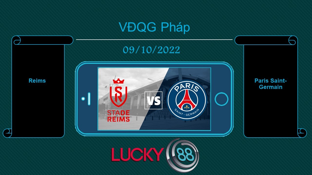 LUCKY88 Reims vs Paris Saint-Germain, Tip bóng đá miễn phí ngày 09/10/2022