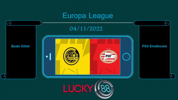 LUCKY88 Bodo Glimt vs PSV Eindhoven , Tip bóng đá miễn phí ngày 04/11/2022