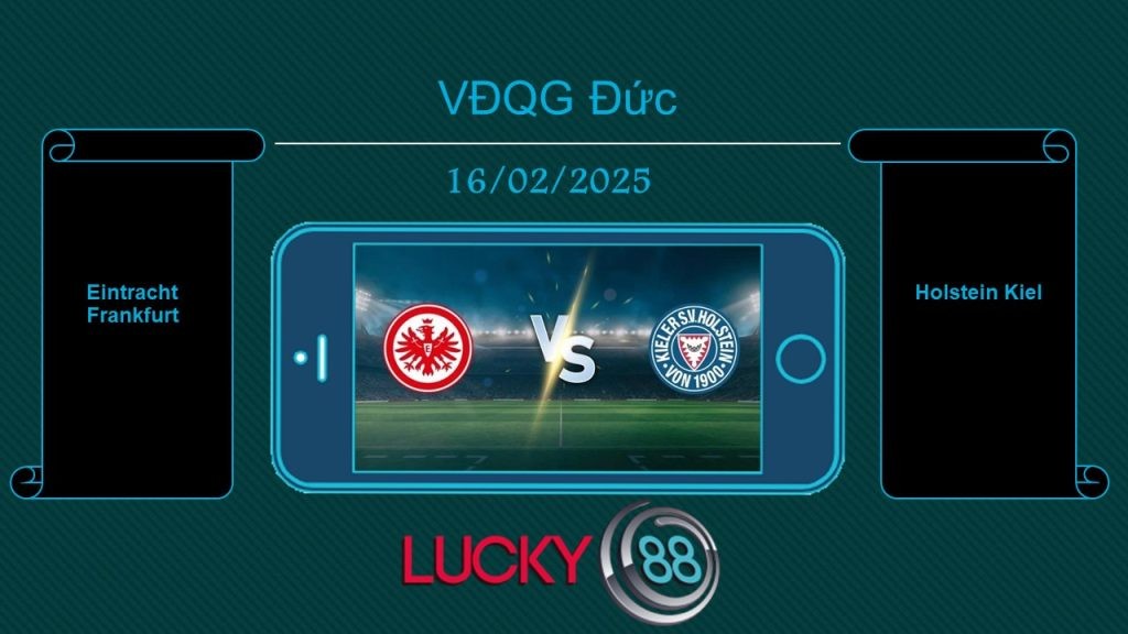 LUCKY88 Eintracht Frankfurt vs Holstein Kiel, Tip bóng đá miễn phí ngày 16/02/2025