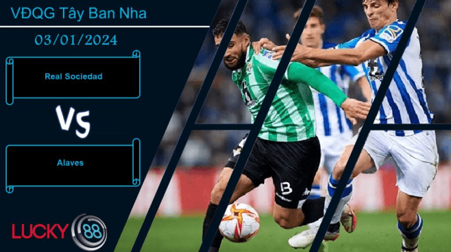 LUCKY88 Real Sociedad vs Alaves,  Nhận định bóng đá 02/01/2024, Đủ sức định đoạt