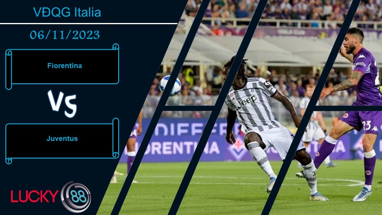 LUCKY88 Fiorentina vs Juventus, Nhận định bóng đá 06/11/2023, Đội khách tự tin