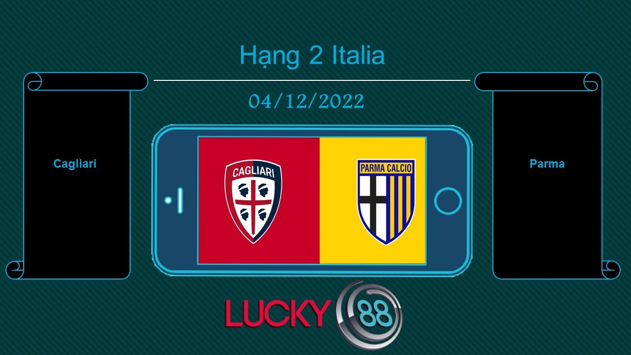 LUCKY88 Cagliari vs Parma , Tip bóng đá miễn phí ngày 04/12/2022