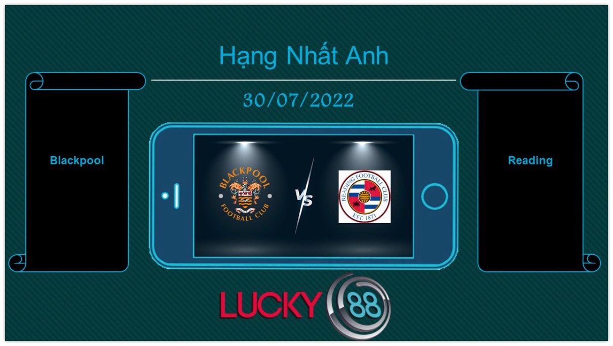LUCKY88 Blackpool vs Reading  , Tip bóng đá miễn phí ngày 30/07/2022