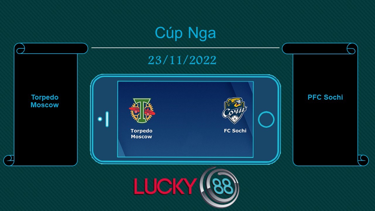 LUCKY88 Torpedo Moscow vs PFC Sochi  , Tip bóng đá miễn phí ngày 23/11/2022