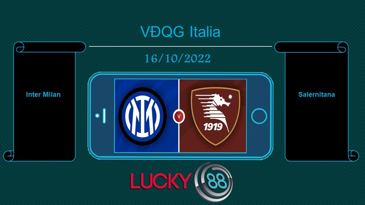 LUCKY88 Inter Milan vs Salernitana , Tip bóng đá miễn phí ngày 16/10/2022
