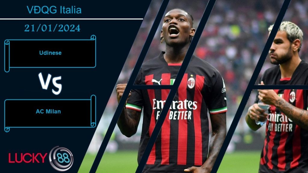 LUCKY88 Udinese vs AC Milan,  Nhận định bóng đá 21/01/2024,  Không phải trở ngại